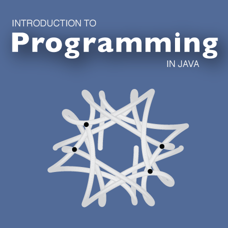 Introduction to Programming (in Java)
by Robert Sedgewick and Kevin Wayne